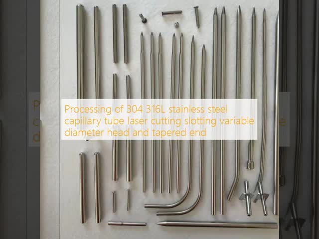 Processing of 304 316L stainless steel capillary tube laser cutting  slotting  variable diameter head  and tapered end