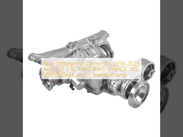 Rear Differential Carrier for 2018-2025 Audi Q5 2.0L AWD RWD with OE NO. 0B0500043K and 1 Year Warranty