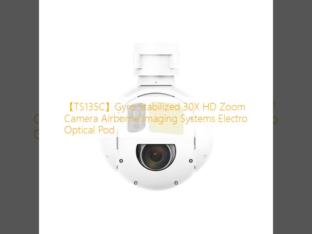 【TS135C】Gyro Stabilized 30X HD Zoom Camera Airborne Imaging Systems Electro Optical Pod