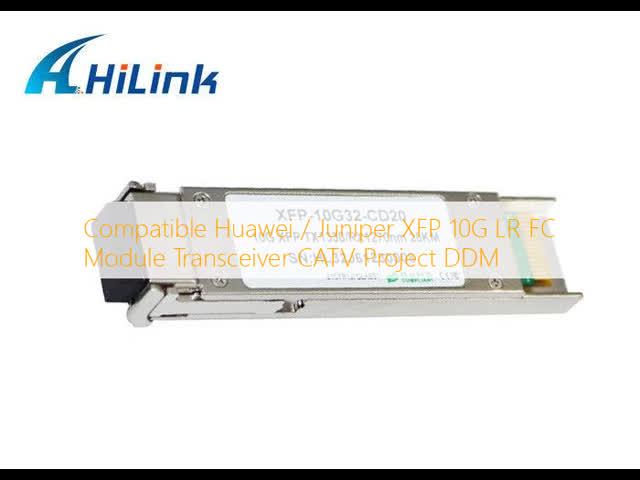 Compatible Huawei / Juniper XFP 10G LR FC Module Transceiver CATV Project DDM