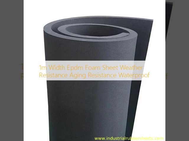 1m Width Epdm Foam Sheet Weather Resistance Aging Resistance Waterproof