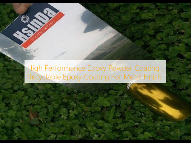 High Performance Epoxy Powder Coating , Recyclable Epoxy Coating For Metal Finish