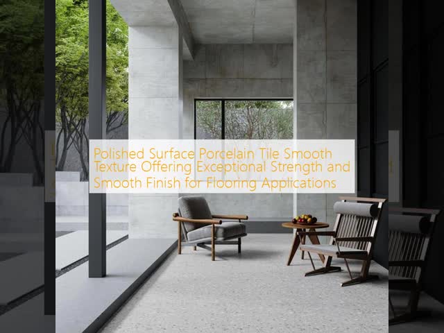Polished Surface Porcelain Tile Smooth Texture Offering Exceptional Strength and Smooth Finish for Flooring Applications