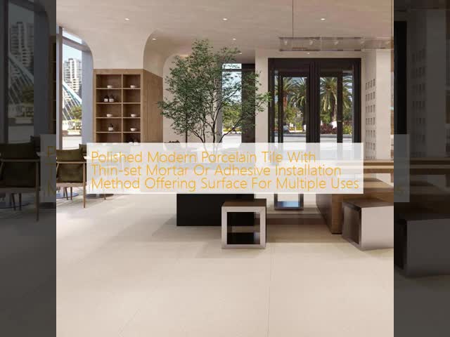 Polished Modern Porcelain Tile With Thin-set Mortar Or Adhesive Installation Method Offering Surface For Multiple Uses