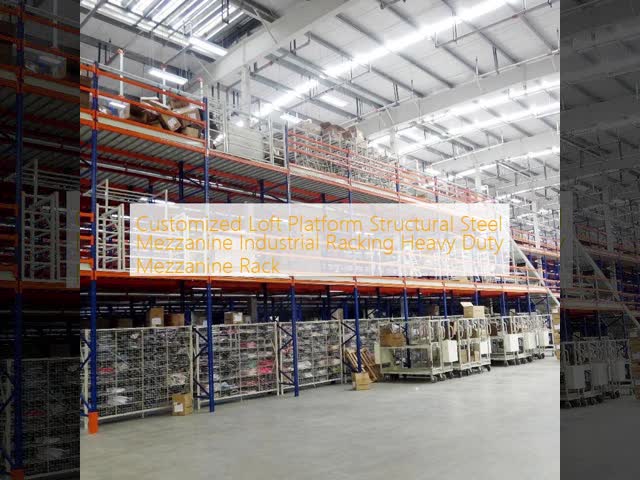 Customized Loft Platform Structural Steel Mezzanine Industrial Racking Heavy Duty Mezzanine Rack