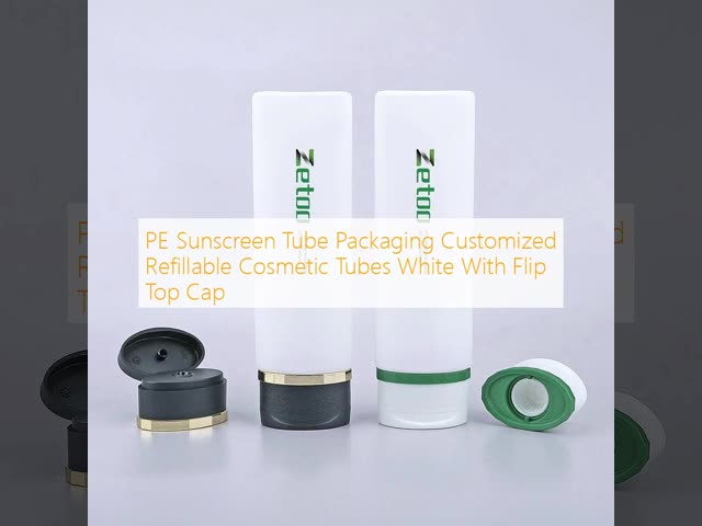 PE Sunscreen Tube Packaging Customized Refillable Cosmetic Tubes White With Flip Top Cap