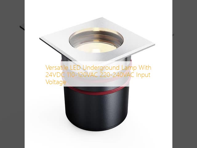 Versatile LED Underground Lamp With 24VDC 110-120VAC 220-240VAC Input Voltage