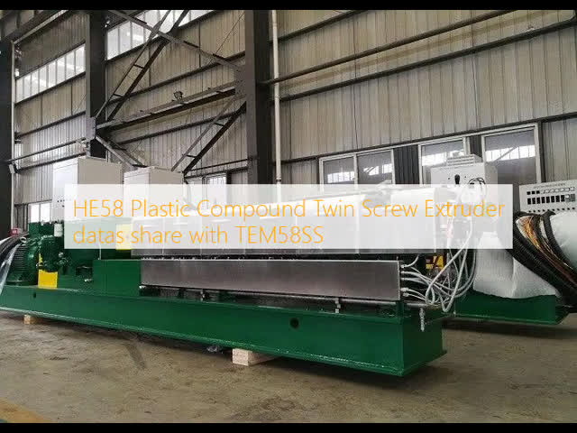 HE58 Plastic Compound Twin Screw Extruder datas share with TEM58SS