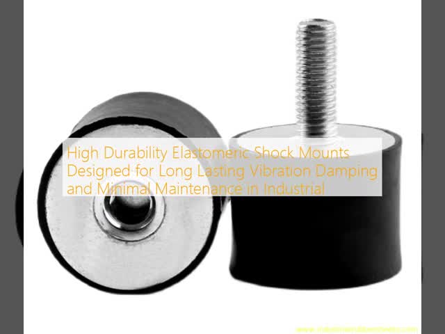 High Durability Elastomeric Shock Mounts Designed for Long Lasting Vibration Damping and Minimal Maintenance in Industrial