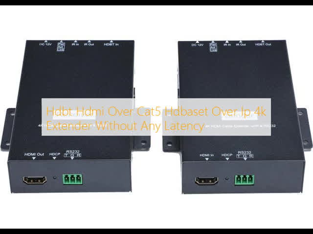 Hdbt Hdmi Over Cat5 Hdbaset Over Ip 4k Extender Without Any Latency
