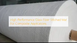 High Tensile Strength Glass Fiber Stitched Mat with Excellent Alkali Resistance and Uniform Fiber Distribution for Composite Reinforcement