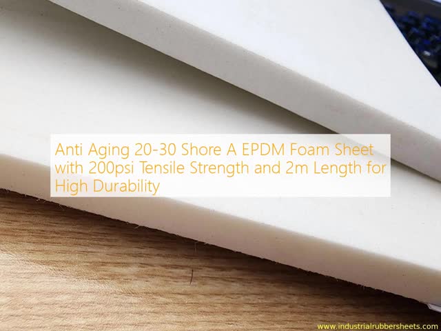 Anti Aging 20-30 Shore A EPDM Foam Sheet with 200psi Tensile Strength and 2m Length for High Durability
