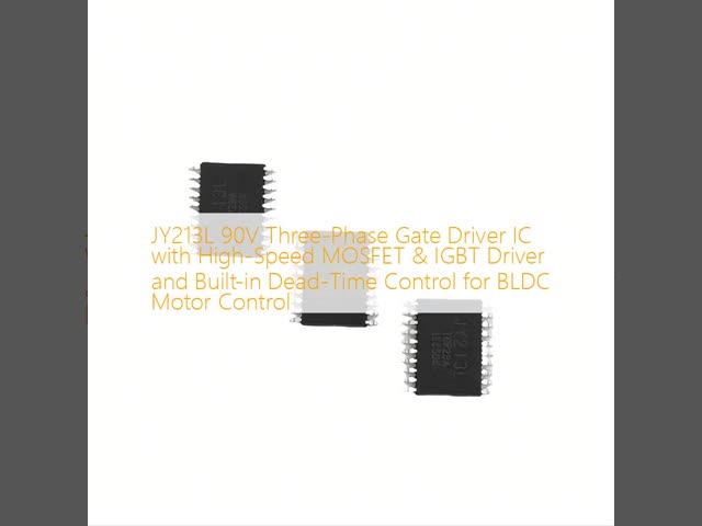 JY213L 90V Three-Phase Gate Driver IC with High-Speed MOSFET & IGBT Driver and Built-in Dead-Time Control for BLDC Motor Control
