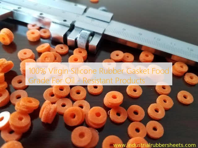 100% Virgin Silicone Rubber Gasket Food Grade For Oil - Resistant Products