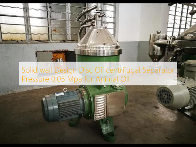 Solid wall Design Disc Oil centrifugal Separator Pressure 0.05 Mpa for Animal Oil