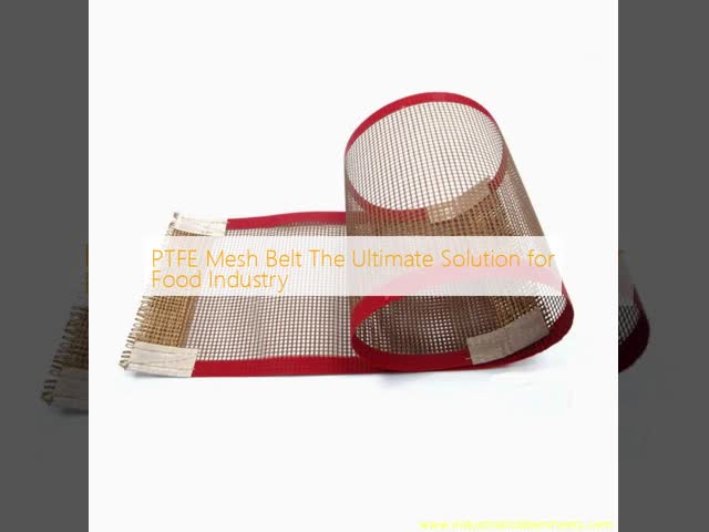 PTFE Mesh Belt The Ultimate Solution for Food Industry