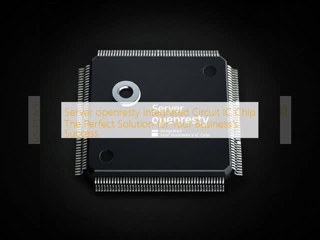 Server openresty Integrated Circuit IC Chip The Perfect Solution for Your Business's Success
