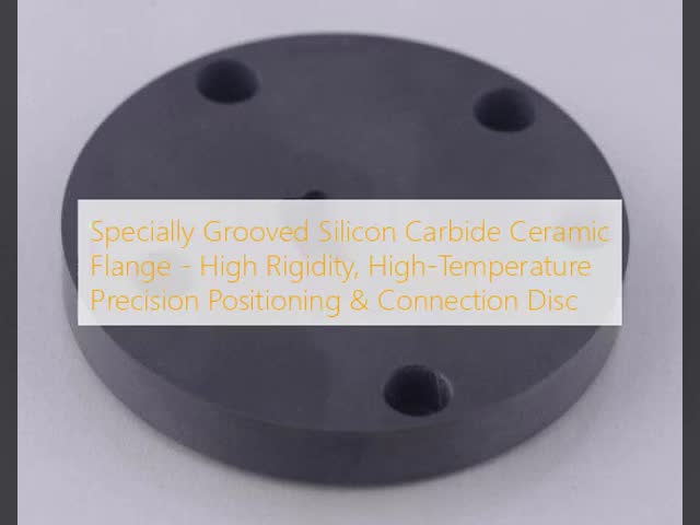 Specially Grooved Silicon Carbide Ceramic Flange - High Rigidity, High-Temperature Precision Positioning & Connection Disc