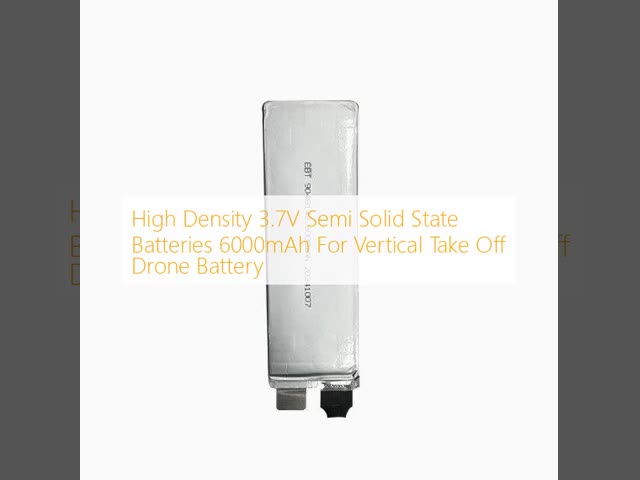 High Density 3.7V Semi Solid State Batteries 6000mAh For Vertical Take Off Drone Battery