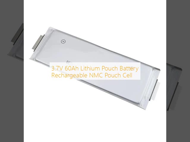 3.7V 60Ah Lithium Pouch Battery Rechargeable NMC Pouch Cell