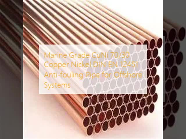 Marine Grade CuNi 70/30 Copper Nickel DIN EN 12451 Anti‑fouling Pipe for Offshore Systems