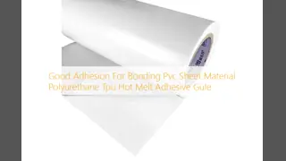 Good Adhesion For Bonding Pvc Sheet Material Polyurethane Tpu Hot Melt Adhesive Gule