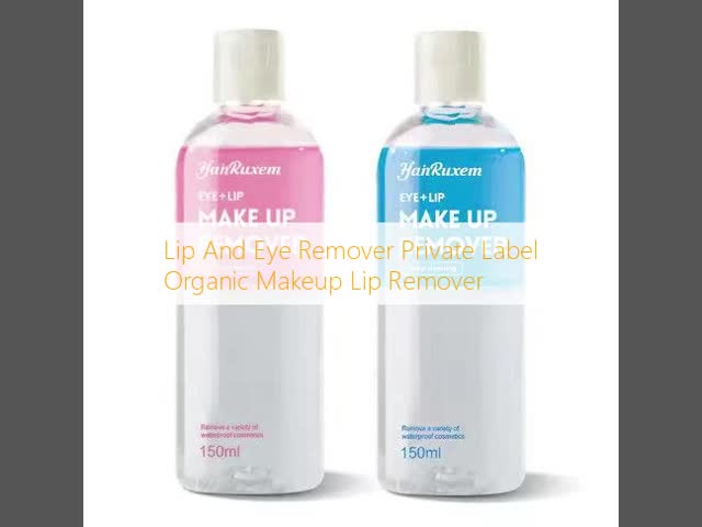 Lip And Eye Remover Private Label Organic Makeup Lip Remover