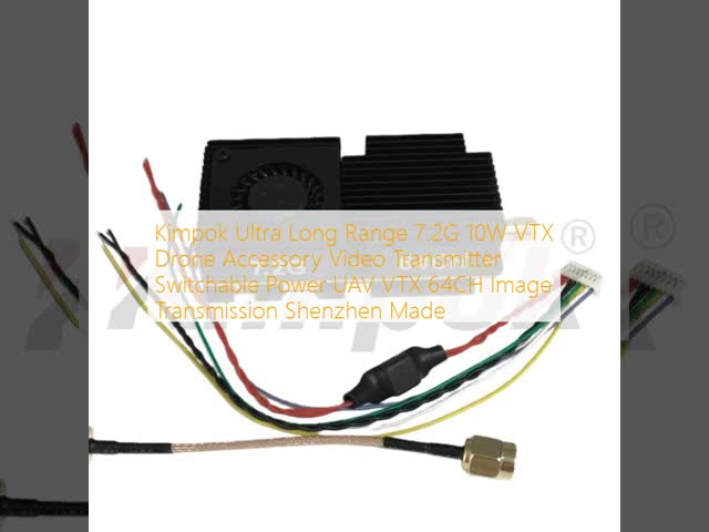 Kimpok Ultra Long Range 7.2G 10W VTX Drone Accessory Video Transmitter Switchable Power UAV VTX 64CH Image Transmission Shenzhen Made
