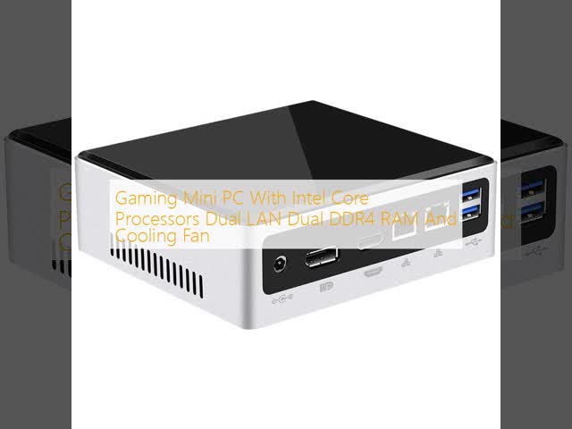 Gaming Mini PC With Intel Core Processors Dual LAN Dual DDR4 RAM And Cooling Fan