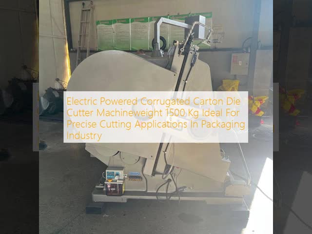 Electric Powered Corrugated Carton Die Cutter Machineweight 1500 Kg Ideal For Precise Cutting Applications In Packaging Industry
