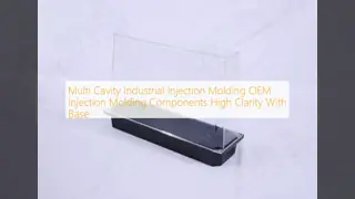 Multi Cavity Industrial Injection Molding OEM Injection Molding Components High Clarity With Base