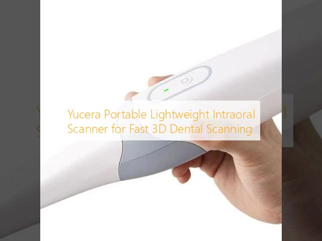 Yucera Portable Lightweight Intraoral Scanner for Fast 3D Dental Scanning