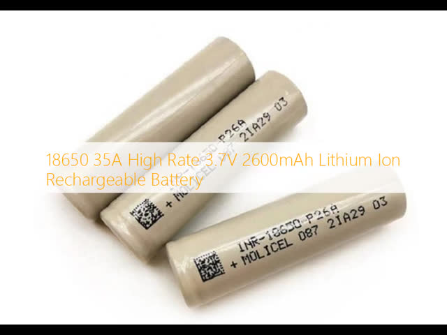 18650 35A High Rate 3.7V 2600mAh Lithium Ion Rechargeable Battery