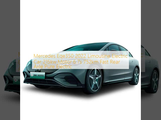 Mercedes Eqe350 2022 Limousine Electric Car 215kw Motor 6.7s 752km Fast Rear Axle Pure Electric