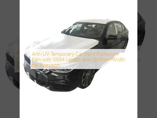 Anti-UV Temporary Car Paint Protection Film with 100M Length and 1200mm Width for Transport
