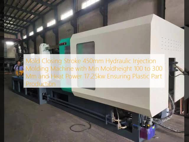Mold Closing Stroke 450mm Hydraulic Injection Molding Machine with Min Moldheight 100 to 300 Mm and Heat Power 17.25kw Ensuring Plastic Part Production