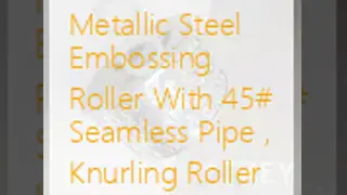 Metallic Steel Embossing Roller With 45# Seamless Pipe , Knurling Roller