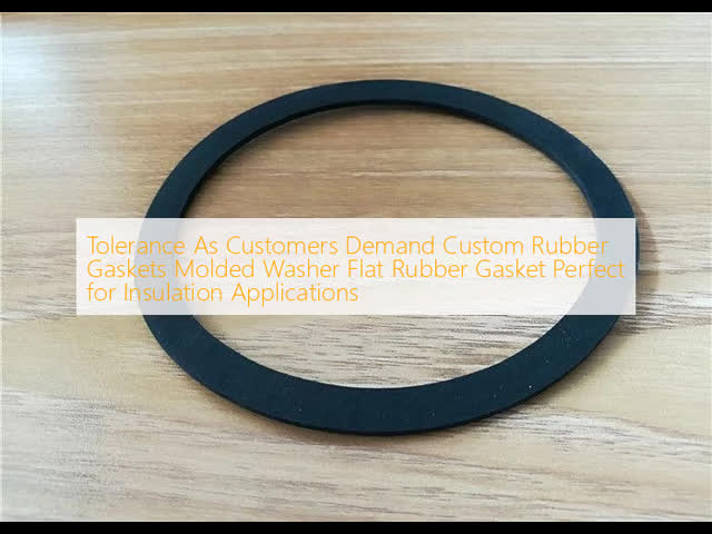 Tolerance As Customers Demand Custom Rubber Gaskets Molded Washer Flat Rubber Gasket Perfect for Insulation Applications