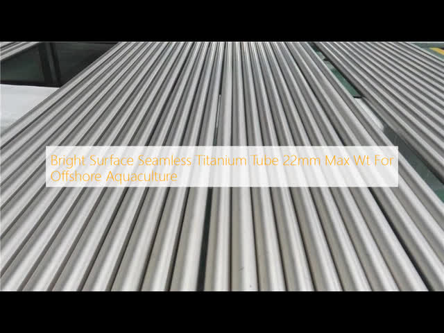 Bright Surface Seamless Titanium Tube 22mm Max Wt For Offshore Aquaculture