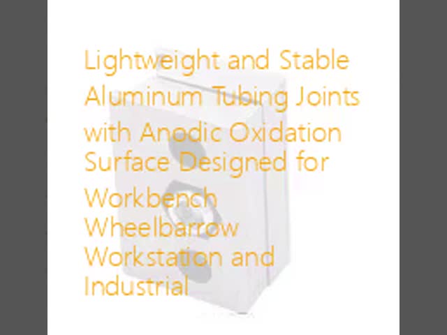 Lightweight and Stable Aluminum Tubing Joints with Anodic Oxidation Surface Designed for Workbench Wheelbarrow Workstation and Industrial