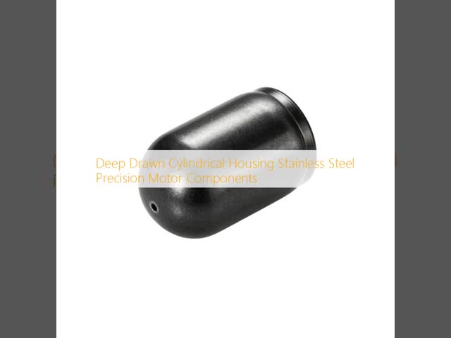 Stainless Steel Deep Drawn Cylindrical Housing with Custom Dimensions and High Structural Rigidity for Precision Motor Components
