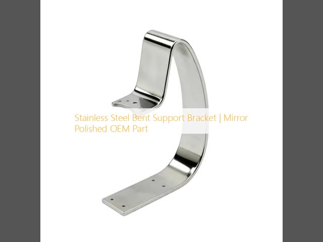 Mirror Polished Stainless Steel Bent Support Bracket with OEM Custom Fabrication and Heavy-Duty Stamping