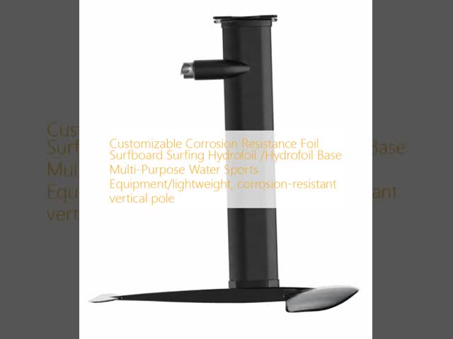 Customizable Corrosion Resistance Foil Surfboard Surfing Hydrofoil /Hydrofoil Base Multi-Purpose Water Sports Equipment/lightweight, corrosion-resistant vertical pole