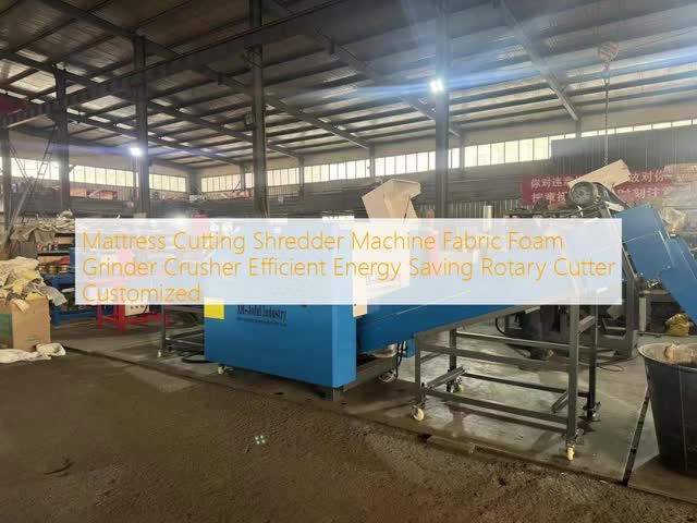 Efficient Energy Saving Mattress Cutting Shredder with Customized Output Size and High Production Capacity