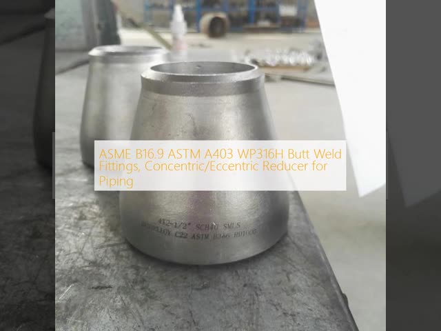 Butt Weld Fitting Stainless Steel Concentric /Eccentric reducer 4'' SCH40s ASTM A403/A403M WP316H ASME B16.9
