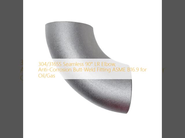 304/316SS Seamless 90° Long Radius Elbow Butt Welding Pipe Fitting ASME B16.9