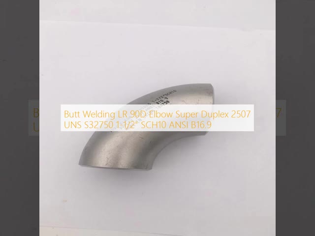 Butt Welding LR 90D Elbow Super Duplex 2507 UNS S32750 1-1/2