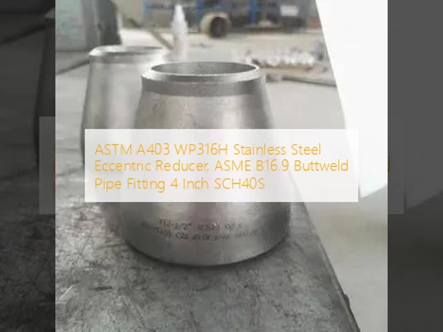 Stainless Steel Concentric /Eccentric Reducer 4'' SCH40s ASTM A403/A403M WP316H ASME B16.9 Pipe Fitting