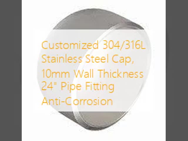 Stainless Steel Pipe Cap A516 Grade 70 10mm Thickness 24 Inch  Carbon Steel Pipe Fittings