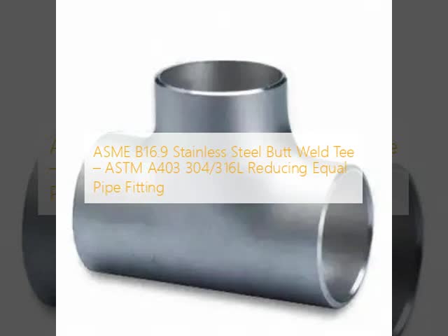 ASME B16.9 Stainless Steel Reducing Barred Tee SCH80 Butt Weld High Strength Fitting